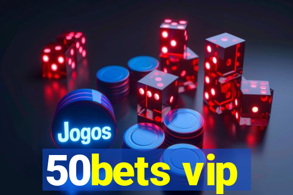 50bets vip